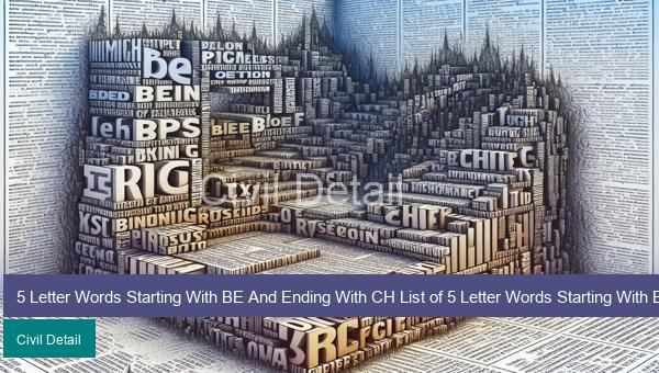 5 Letter Words Starting With BE And Ending With CH List of 5 Letter Words Starting With BE And Ending With CH