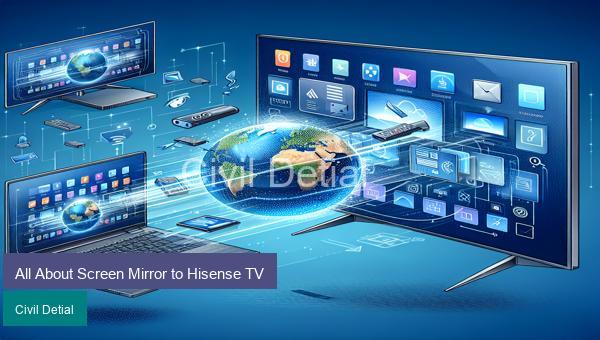 All About Screen Mirror to Hisense TV