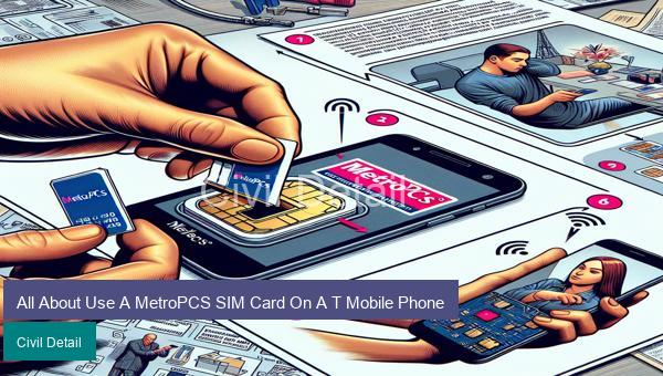 All About Use A MetroPCS SIM Card On A T Mobile Phone
