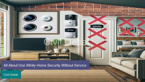 All About Use Xfinity Home Security Without Service