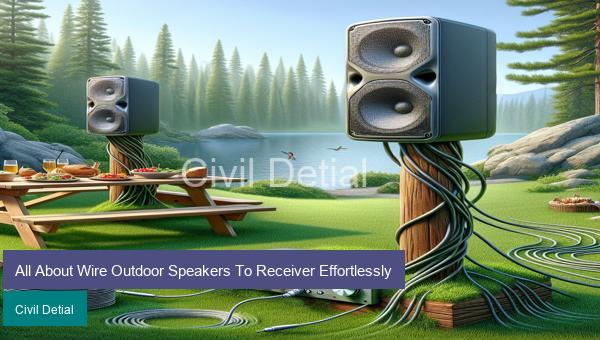 All About Wire Outdoor Speakers To Receiver Effortlessly
