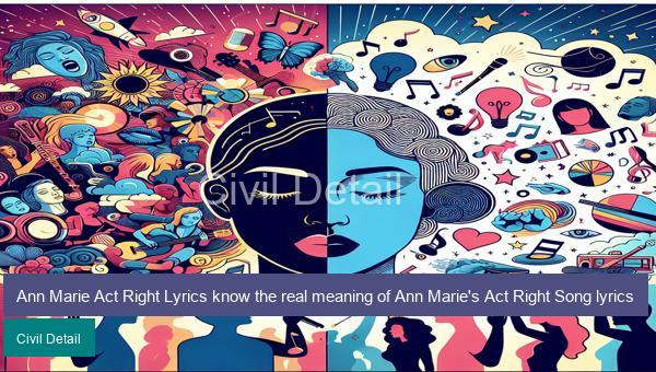 Ann Marie Act Right Lyrics know the real meaning of Ann Marie's Act Right Song lyrics