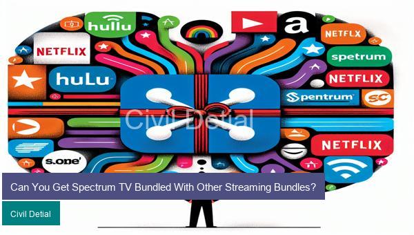 Can You Get Spectrum TV Bundled With Other Streaming Bundles?