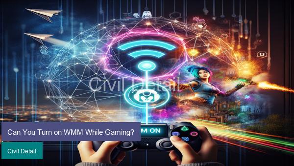 Can You Turn on WMM While Gaming?