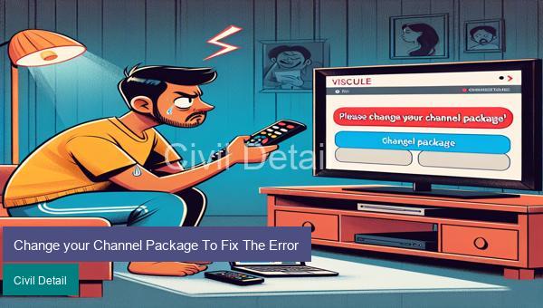 Change your Channel Package To Fix The Error