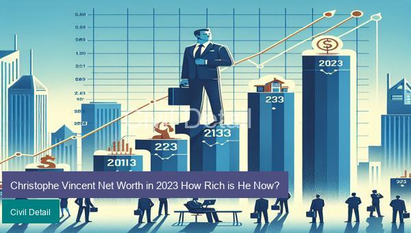 Christophe Vincent Net Worth in 2023 How Rich is He Now?