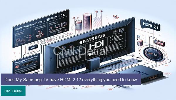 Does My Samsung TV have HDMI 2.1? everything you need to know