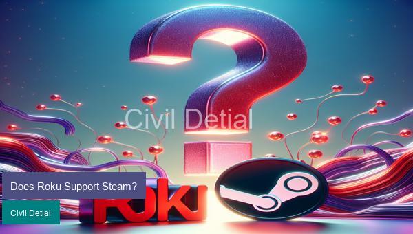 Does Roku Support Steam?