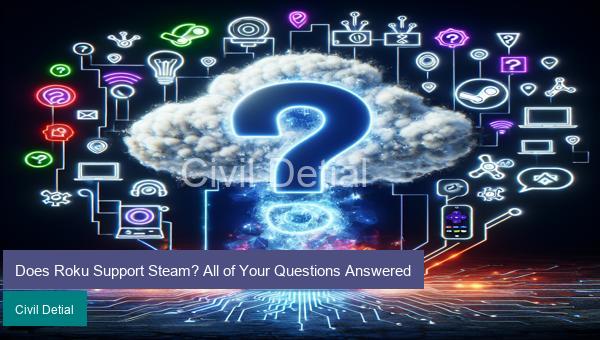 Does Roku Support Steam? All of Your Questions Answered