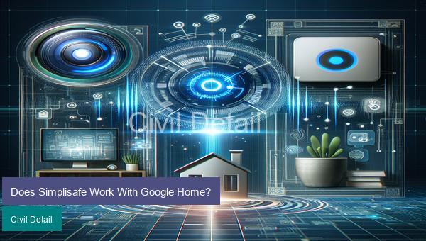 Does Simplisafe Work With Google Home?