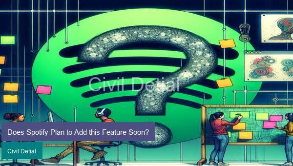 Does Spotify Plan to Add this Feature Soon?