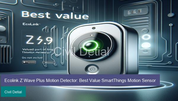 Ecolink Z Wave Plus Motion Detector: Best Value SmartThings Motion Sensor