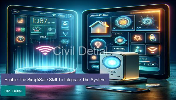 Enable The SimpliSafe Skill To Integrate The System
