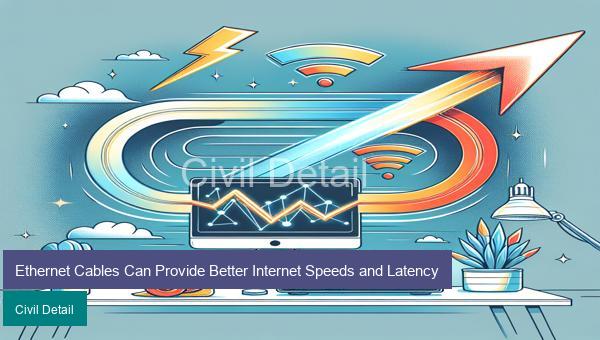 Ethernet Cables Can Provide Better Internet Speeds and Latency