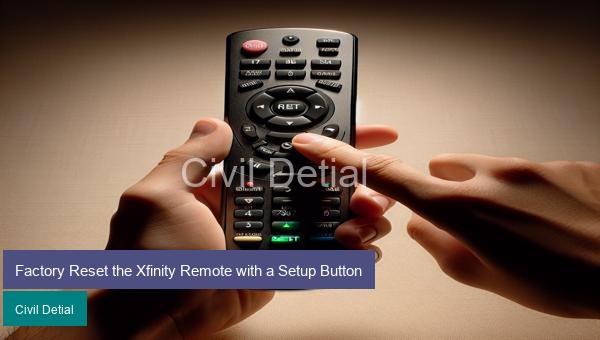 Factory Reset the Xfinity Remote with a Setup Button