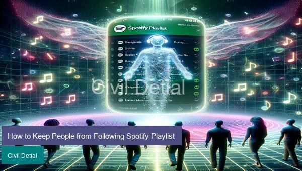 How to Keep People from Following Spotify Playlist