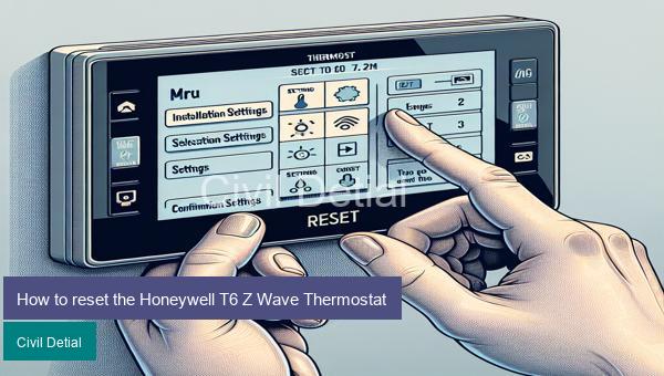 How to reset the Honeywell T6 Z Wave Thermostat