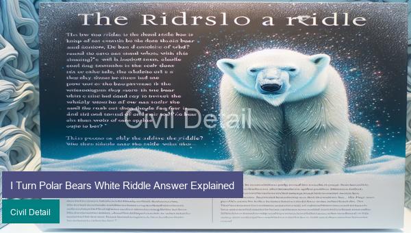 I Turn Polar Bears White Riddle Answer Explained