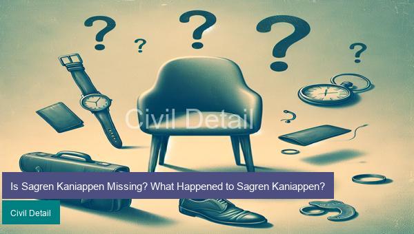 Is Sagren Kaniappen Missing? What Happened to Sagren Kaniappen?