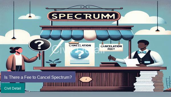 Is There a Fee to Cancel Spectrum?