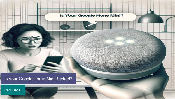 Is your Google Home Mini Bricked?