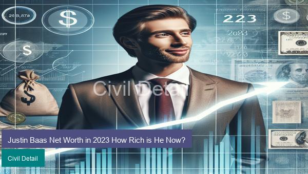 Justin Baas Net Worth in 2023 How Rich is He Now?