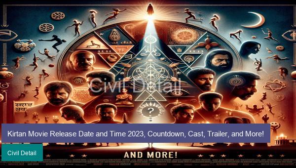 Kirtan Movie Release Date and Time 2023, Countdown, Cast, Trailer, and More!