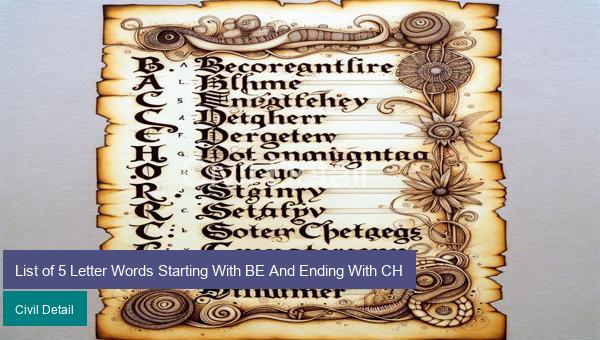 List of 5 Letter Words Starting With BE And Ending With CH
