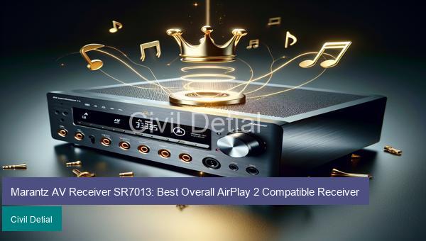 Marantz AV Receiver SR7013: Best Overall AirPlay 2 Compatible Receiver