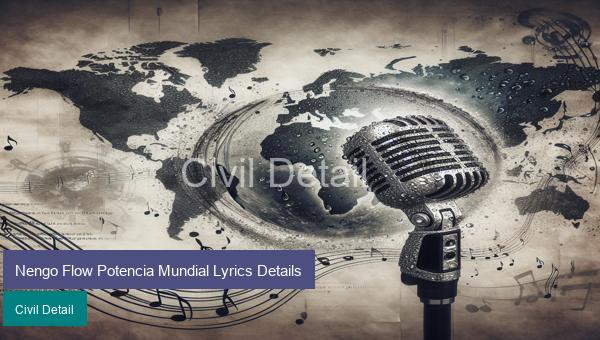 Nengo Flow Potencia Mundial Lyrics Details