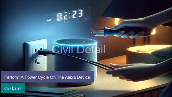 Perform A Power Cycle On The Alexa Device