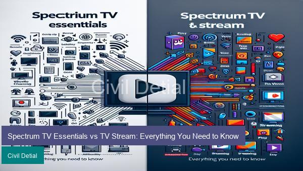 Spectrum TV Essentials vs TV Stream: Everything You Need to Know