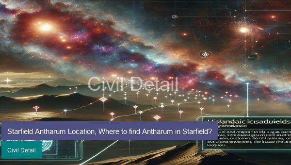 Starfield Antharum Location, Where to find Antharum in Starfield?
