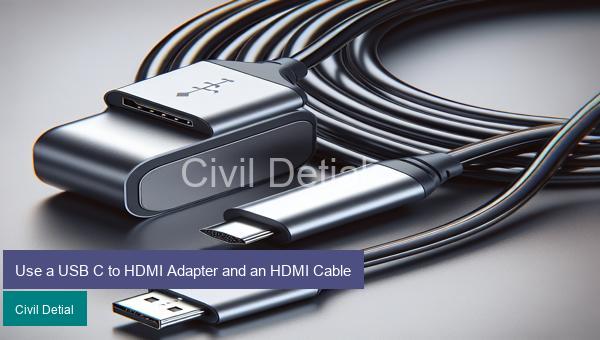 Use a USB C to HDMI Adapter and an HDMI Cable