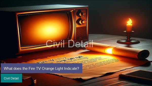 What does the Fire TV Orange Light Indicate?