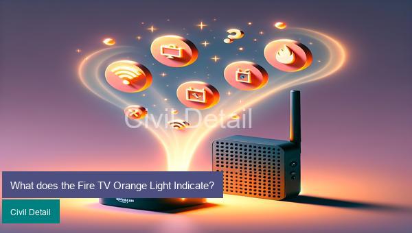 What does the Fire TV Orange Light Indicate?
