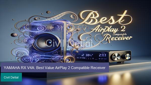 YAMAHA RX V4A: Best Value AirPlay 2 Compatible Receiver