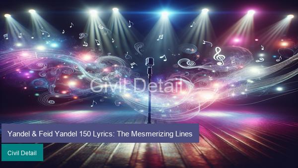 Yandel & Feid Yandel 150 Lyrics: The Mesmerizing Lines