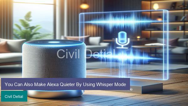 You Can Also Make Alexa Quieter By Using Whisper Mode