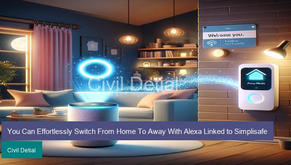 You Can Effortlessly Switch From Home To Away With Alexa Linked to Simplisafe