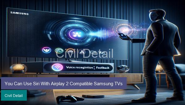 You Can Use Siri With Airplay 2 Compatible Samsung TVs